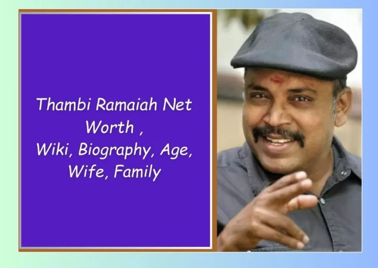 Thambi Ramaiah Net Worth